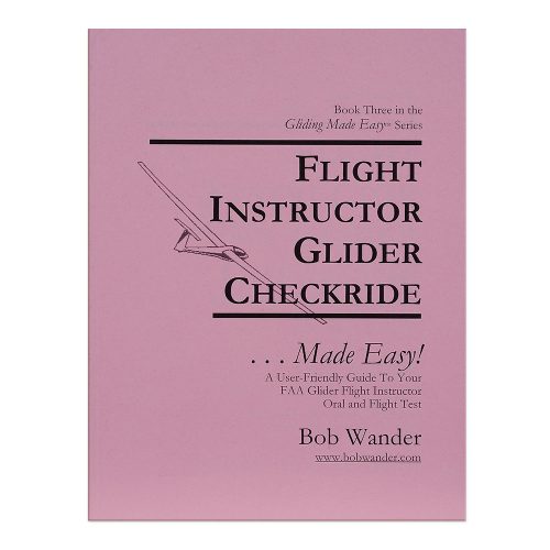 Flight Instructor Glider Checkride Made Easy By Bob Wander instructor glider checkride
